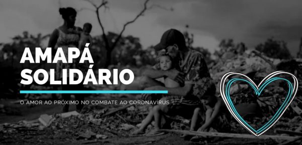 Amapá Solidário: ajude famílias atingidas pela pandemia de covid-19 no estado