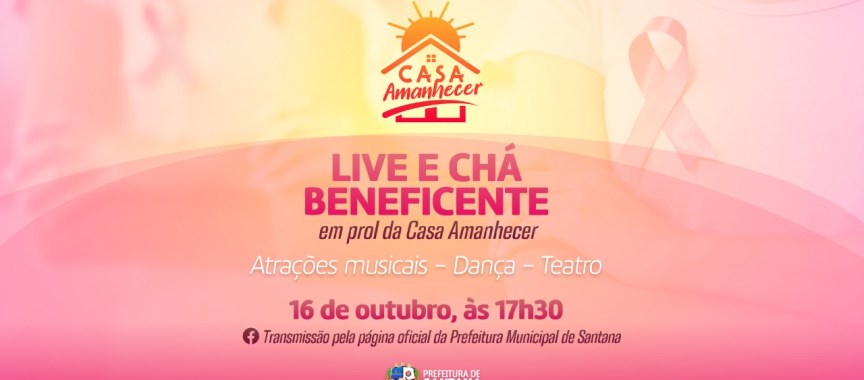 Casa Amanhecer promove live chá beneficente com apoio da Prefeitura de Santana