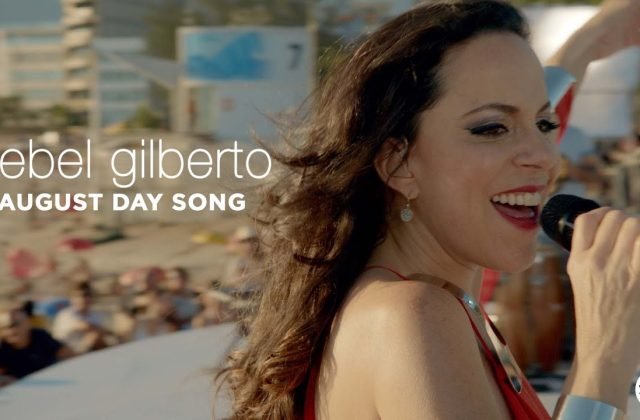 Música de agora: August Day Song (Dia de Agosto) – Bebel Gilberto